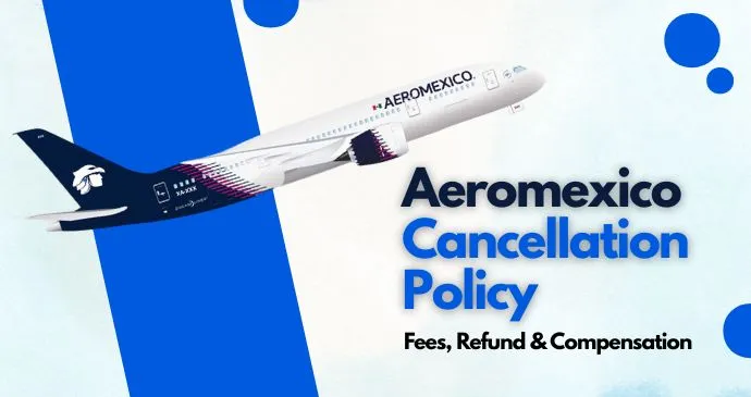 Aeromexico-Cancellation-Policy-Fees_-Refund-_-Compensation_2025318215316.webp