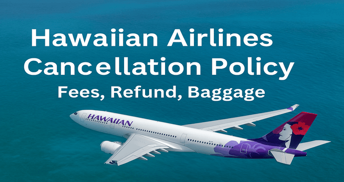 Hawaiian-Airlines-Cancellation-Policy-Fees_-Refund_-Baggage_2025413212411.webp