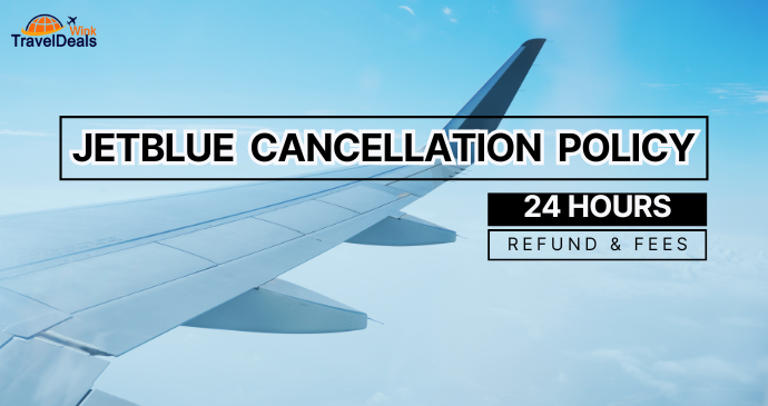 JetBlue-Cancellation-Policy-24-hours-Refund_-Fees-_-Baggage_2025326215036.webp